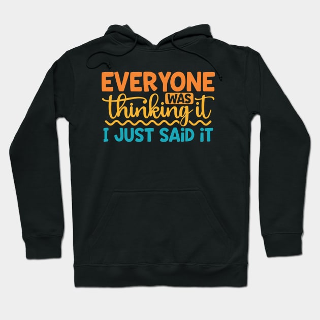 Everyone Was Thinking It I Just Said It Hoodie by kangaroo Studio